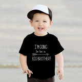 Funny I'm Going to Be a Big Brother Boys Clothes Baby Anouncement Black T-shirts Short Sleeve Cotton Children T-shirt 2-10T