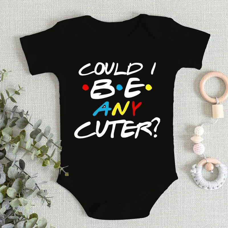 Baby Boy Girl Romper Cotton Short Sleeve Letter Print COULD I BE ANY CUTER Infant Jumpsuit Friend TV Show Trend Newborn Bodysuit