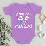 Baby Boy Girl Romper Cotton Short Sleeve Letter Print COULD I BE ANY CUTER Infant Jumpsuit Friend TV Show Trend Newborn Bodysuit